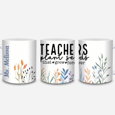 Teacher Appreciation Mug – Seeds That Grow Forever